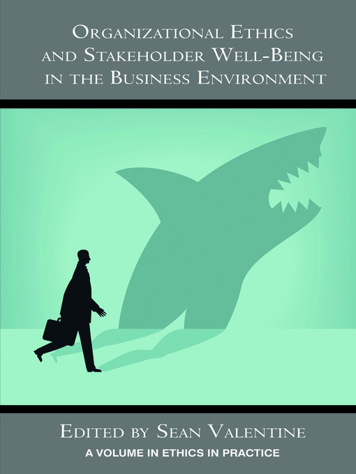 Title details for Organizational Ethics and Stakeholder Well-Being in the Business Environment by Sean Valentine - Available